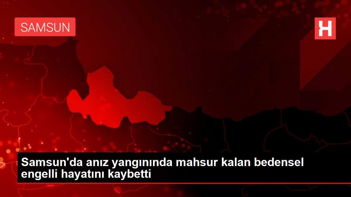 Samsun'da anız yangınında mahsur kalan bedensel engelli hayatını kaybetti