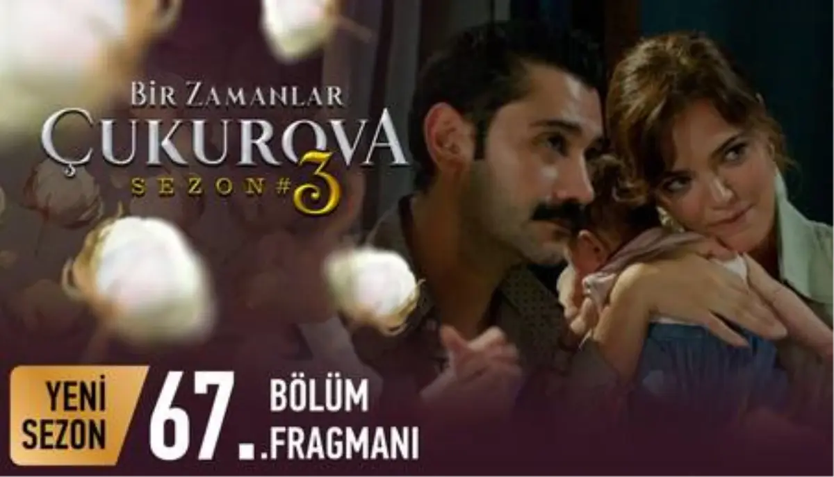 Bir Zamanlar Çukurova 67. Bölüm Fragmanı