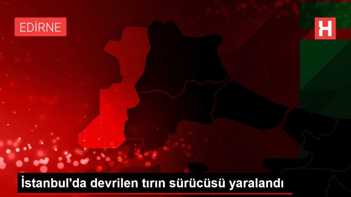 İstanbul'da devrilen tırın sürücüsü yaralandı