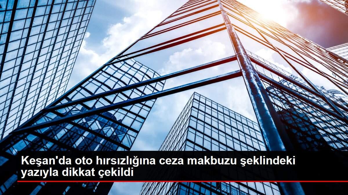 Keşan'da oto hırsızlığına ceza makbuzu şeklindeki yazıyla dikkat çekildi Keşan'da oto hırsızlığına ceza makbuzu şeklindeki yazıyla dikkat çekildi