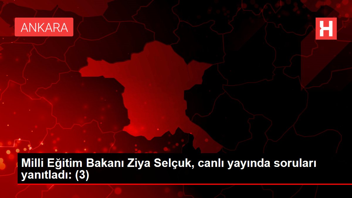 Milli Eğitim Bakanı Ziya Selçuk, canlı yayında soruları yanıtladı (3