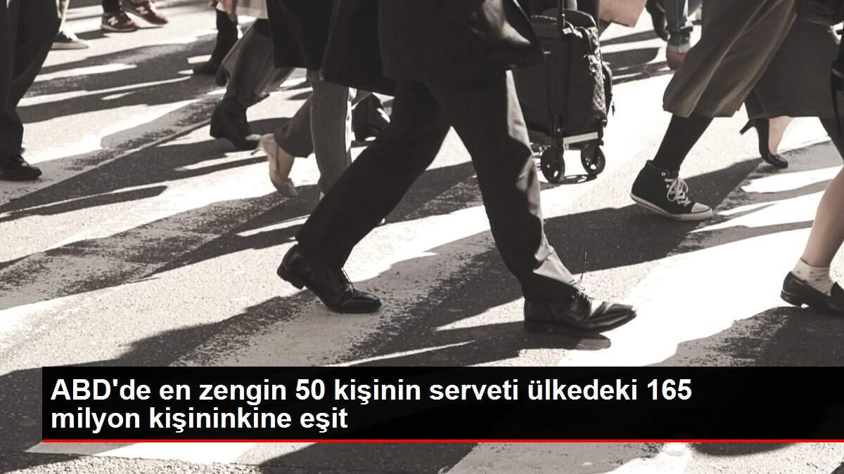 ABD'de en zengin 50 kişinin serveti ülkedeki 165 milyon kişininkine eşit