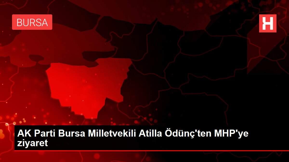 AK Parti Bursa Milletvekili Atilla Ödünç'ten MHP'ye ziyaret AK Parti Bursa Milletvekili Atilla Ödünç'ten MHP'ye ziyaret