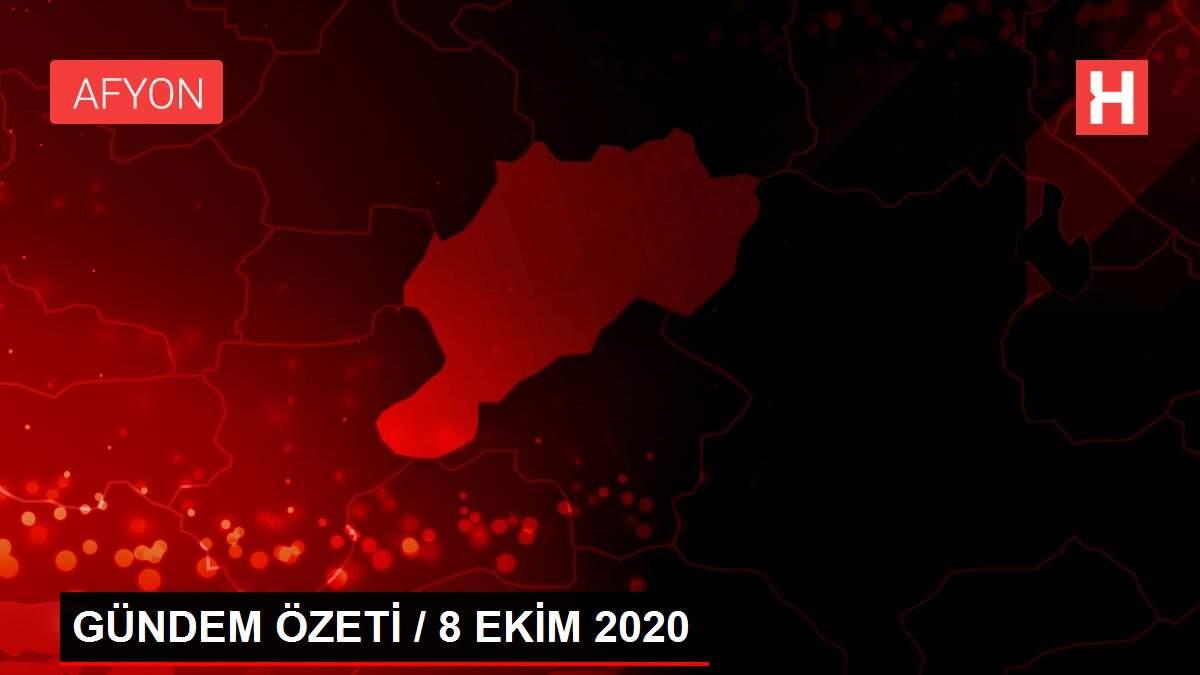 GÜNDEM ÖZETİ / 8 EKİM 2020