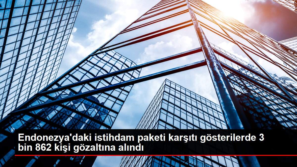 Endonezya'daki istihdam paketi karşıtı gösterilerde 3 bin 862 kişi gözaltına alındı
