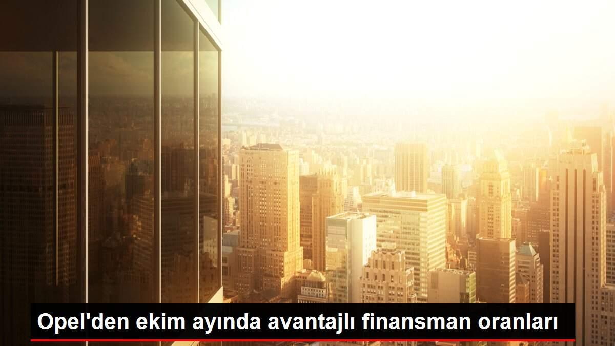 Opel'den ekim ayında avantajlı finansman oranları Opel'den ekim ayında avantajlı finansman oranları