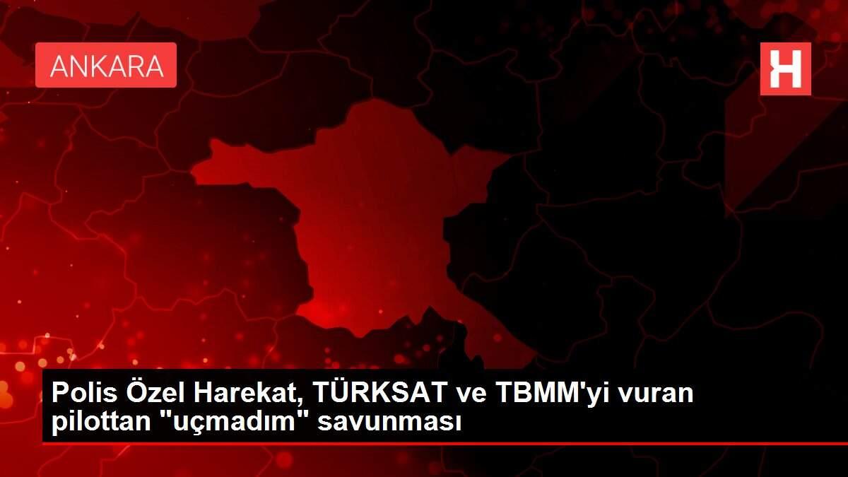 Polis Özel Harekat, TÜRKSAT ve TBMM'yi vuran pilottan 'uçmadım' savunması Polis Özel Harekat, TÜRKSAT ve TBMM'yi vuran pilottan 'uçmadım' savunması