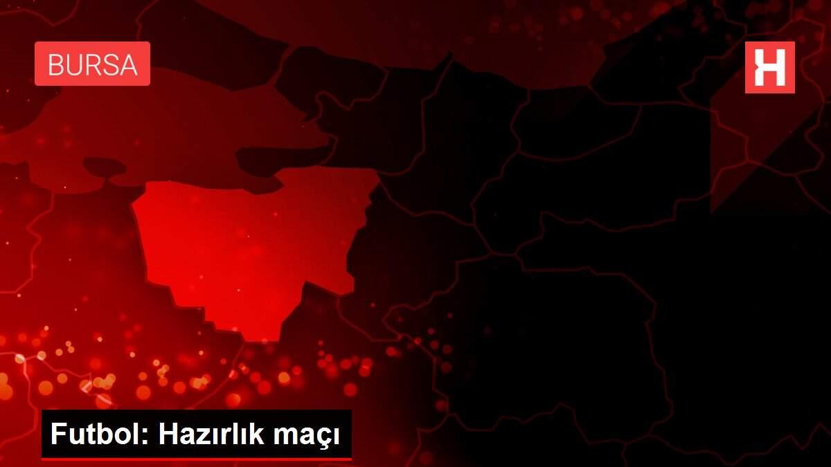 Futbol: Hazırlık maçı