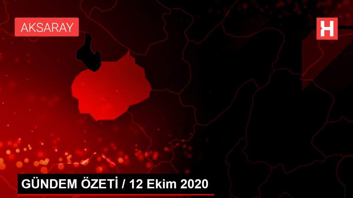 GÜNDEM ÖZETİ / 12 Ekim 2020