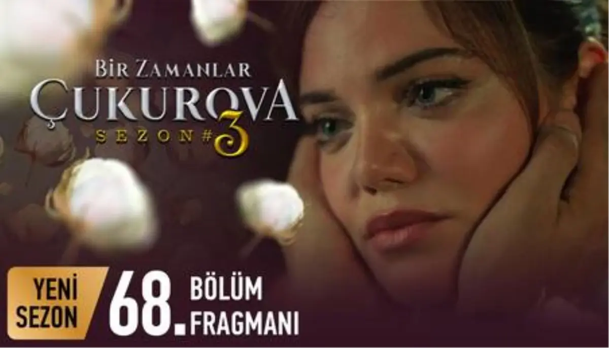 Bir Zamanlar Çukurova 68.Bölüm Fragmanı