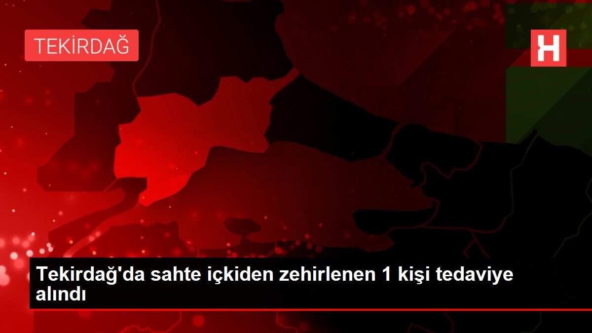Tekirdağ'da sahte içkiden zehirlenen 1 kişi tedaviye alındı Tekirdağ'da sahte içkiden zehirlenen 1 kişi tedaviye alındı
