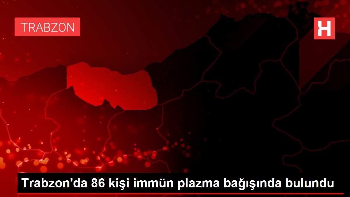 Son dakika haber | Trabzon'da 86 kişi immün plazma bağışında bulundu Son dakika haber | Trabzon'da 86 kişi immün plazma bağışında bulundu