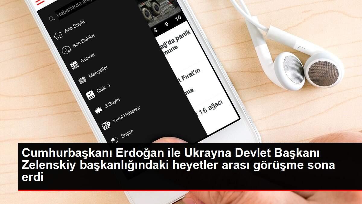 Son dakika! Cumhurbaşkanı Erdoğan ile Ukrayna Devlet Başkanı Zelenskiy başkanlığındaki heyetler arası görüşme sona erdi