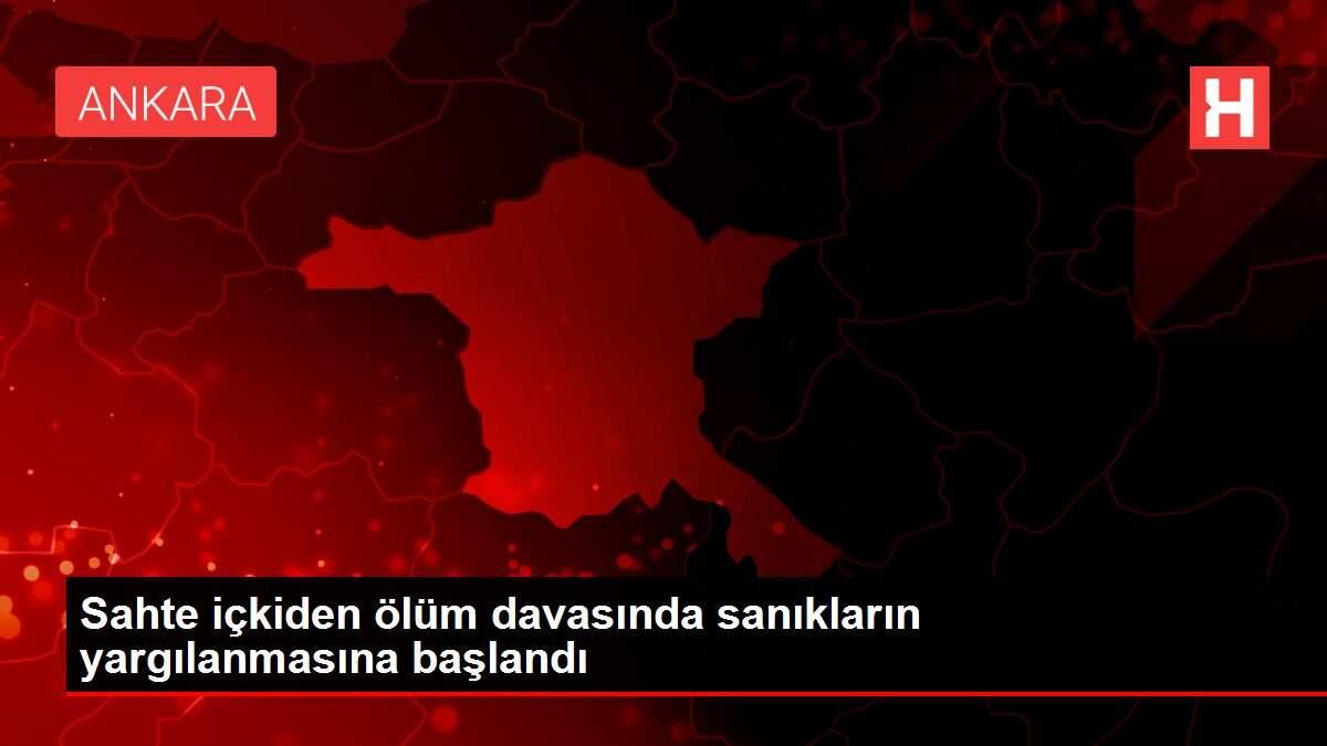 Sahte içkiden ölüm davasında sanıkların yargılanmasına başlandı