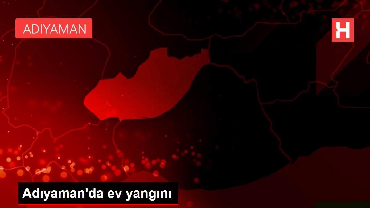 Son dakika haberleri | Adıyaman'da ev yangını