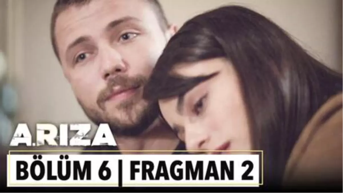 Arıza 6. Bölüm 2. Fragman