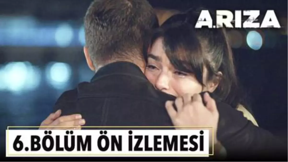 Arıza 6. Bölüm Ön İzlemesi