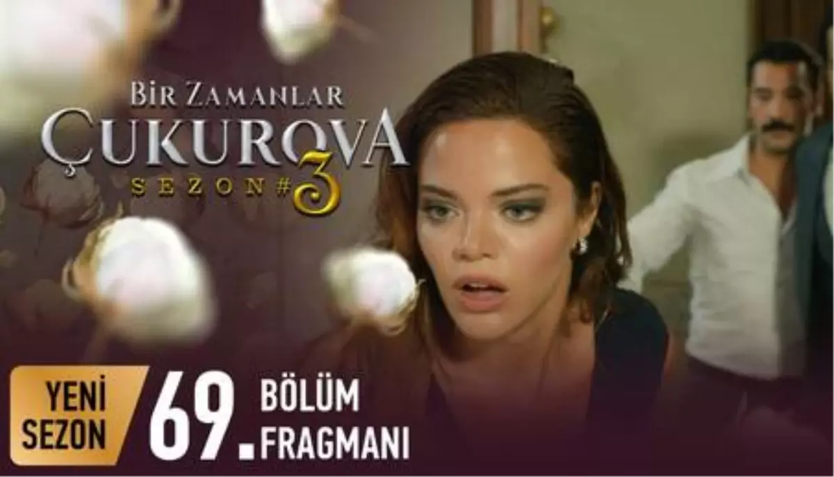 Bir Zamanlar Çukurova 69. Bölüm Fragmanı