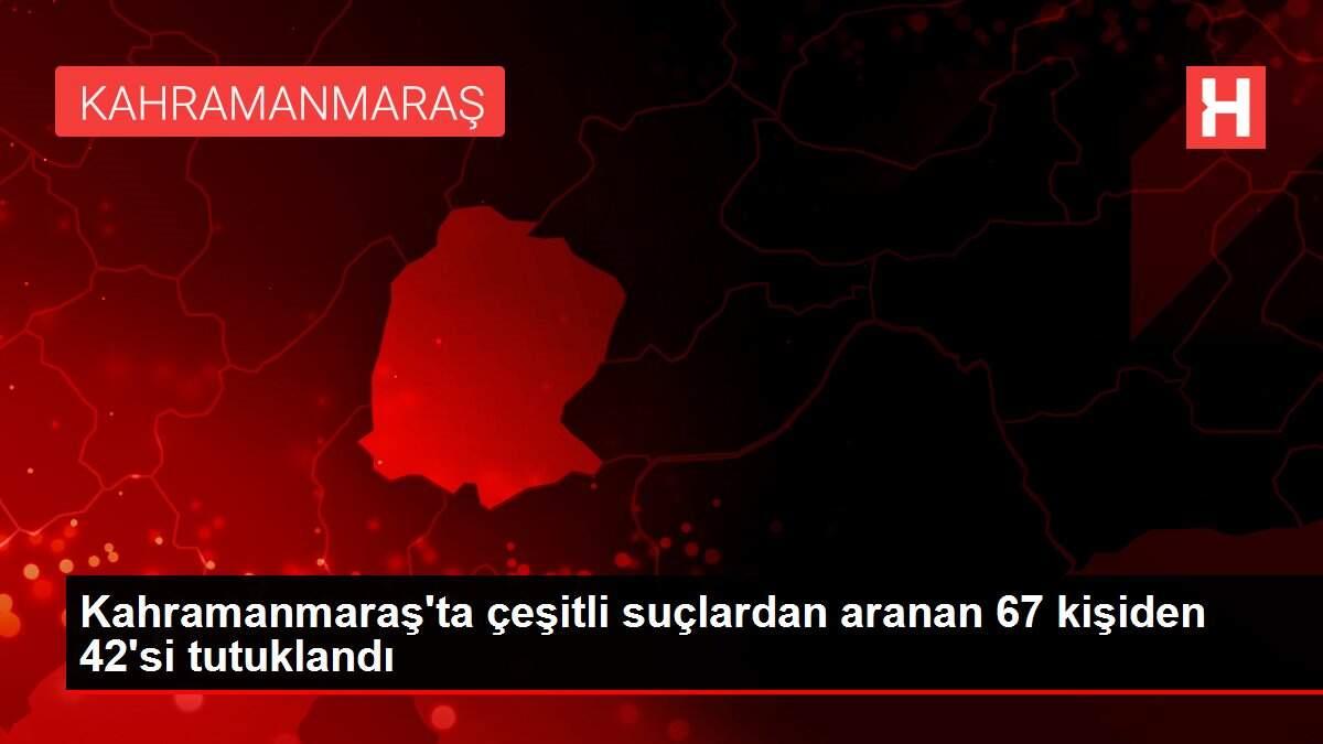 Kahramanmaraş'ta çeşitli suçlardan aranan 67 kişiden 42'si tutuklandı Kahramanmaraş'ta çeşitli suçlardan aranan 67 kişiden 42'si tutuklandı