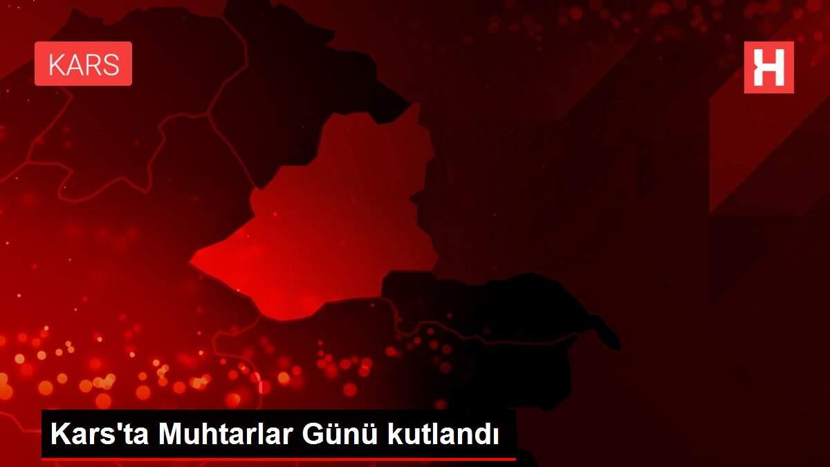 Kars'ta Muhtarlar Günü kutlandı Kars'ta Muhtarlar Günü kutlandı