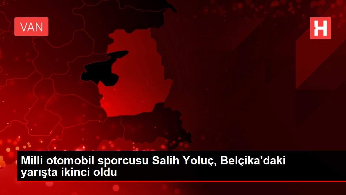 Milli otomobil sporcusu Salih Yoluç, Belçika'daki yarışta ikinci oldu Milli otomobil sporcusu Salih Yoluç, Belçika'daki yarışta ikinci oldu