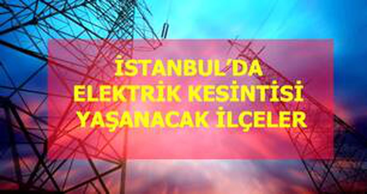 20 Ekim Salı İstanbul elektrik kesintisi! İstanbul'da elektrik kesintisi yaşanacak ilçeler İstanbul'da elektrik ne zaman gelecek?