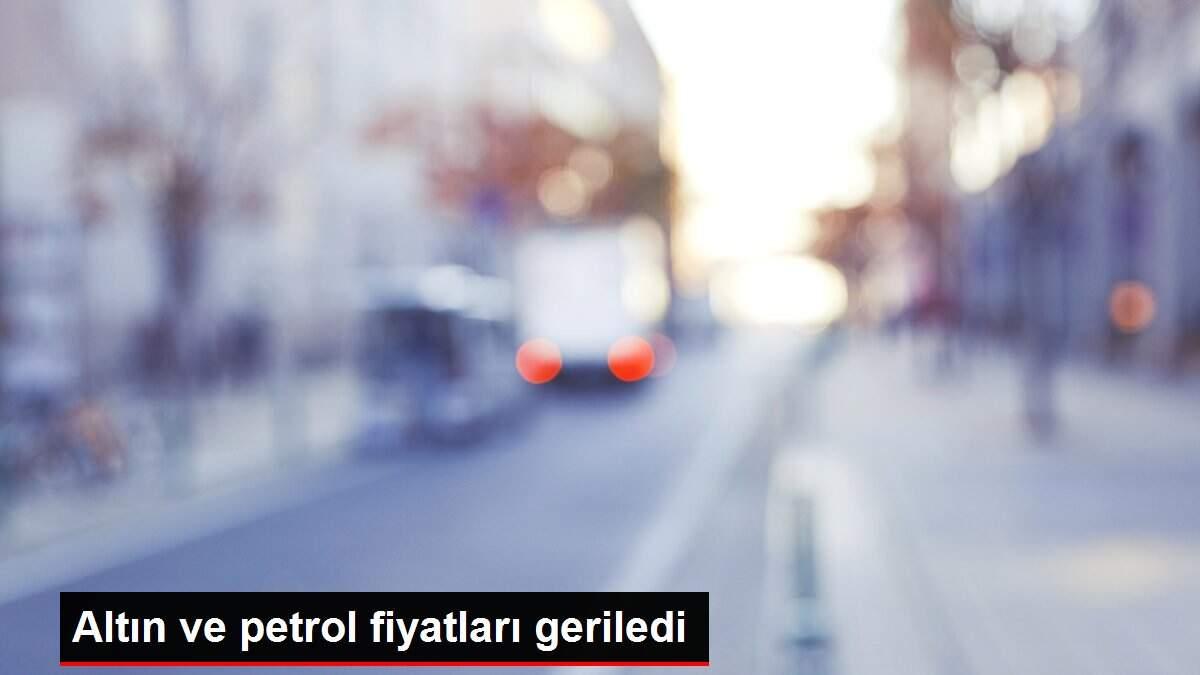 Son dakika haber! Altın ve petrol fiyatları geriledi