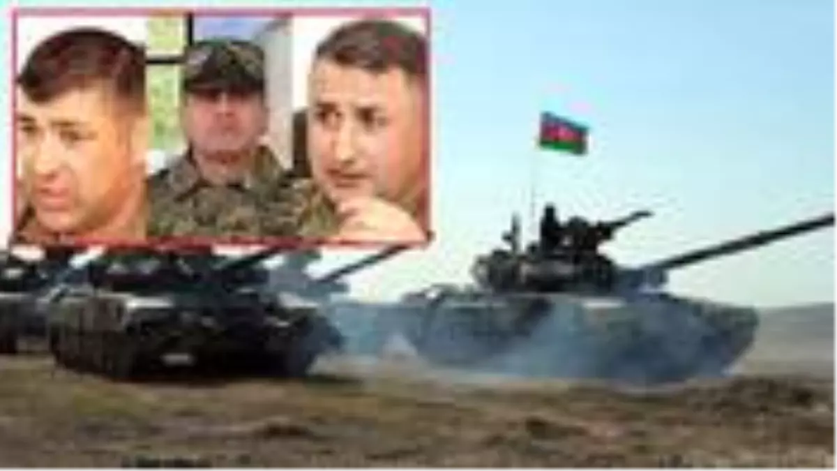 Cepheyi Ermenistan'a dar eden Azerbaycan ordusunun kilit noktası olan üç general dikkat çekti