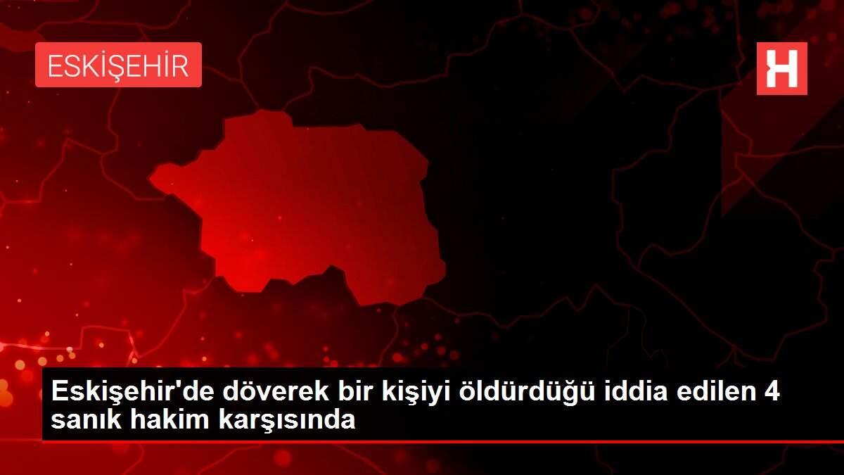 Eskişehir'de döverek bir kişiyi öldürdüğü iddia edilen 4 sanık hakim karşısında Eskişehir'de döverek bir kişiyi öldürdüğü iddia edilen 4 sanık hakim karşısında