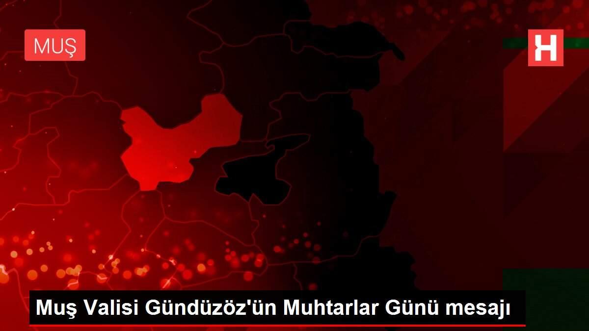 Muş Valisi Gündüzöz'ün Muhtarlar Günü mesajı