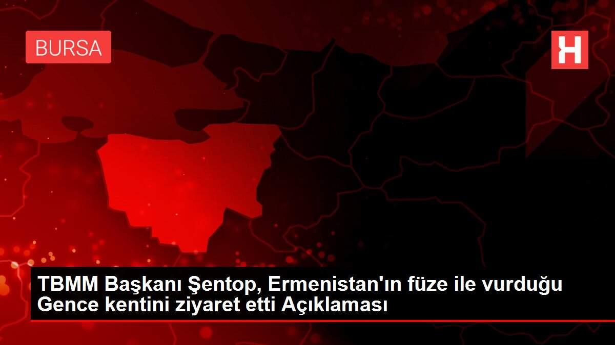 TBMM Başkanı Şentop, Ermenistan'ın füze ile vurduğu Gence kentini ziyaret etti Açıklaması