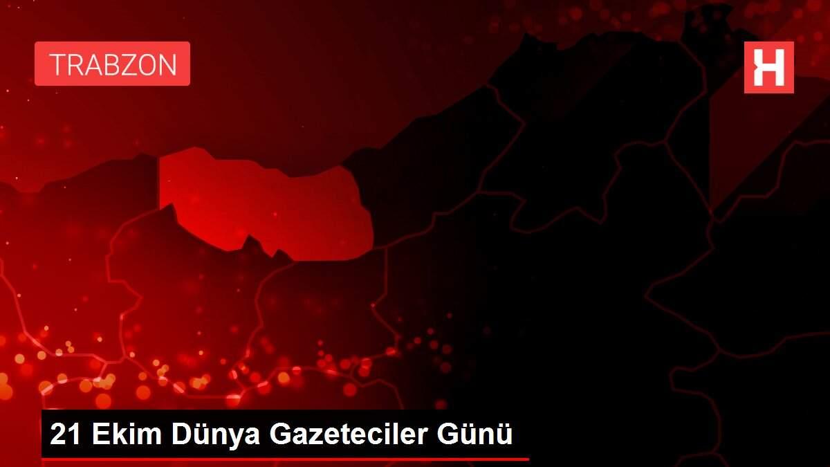 21 Ekim Dünya Gazeteciler Günü 21 Ekim Dünya Gazeteciler Günü