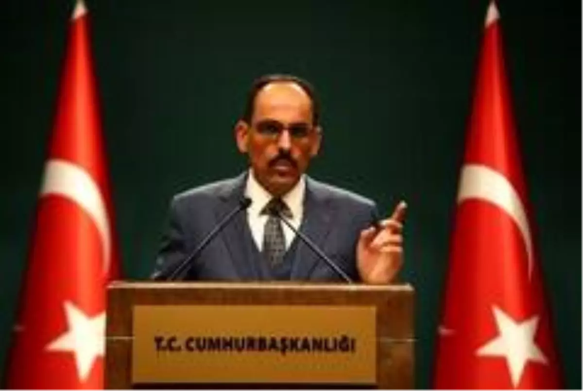 Sözcü Kalın: 'Kimin savaş istediği bellidir'