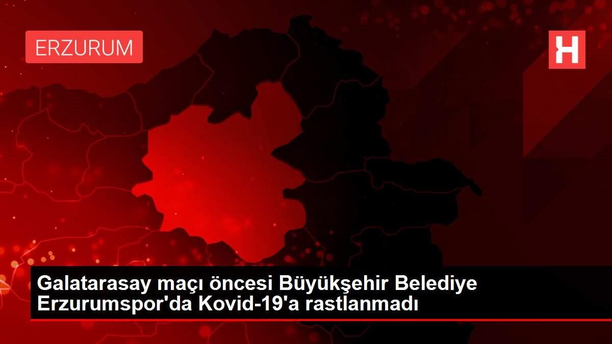 Son dakika: Galatarasay maçı öncesi Büyükşehir Belediye Erzurumspor'da Kovid-19'a rastlanmadı Son dakika: Galatarasay maçı öncesi Büyükşehir Belediye Erzurumspor'da Kovid-19'a rastlanmadı