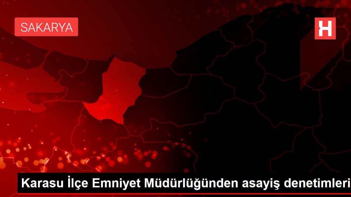 Karasu İlçe Emniyet Müdürlüğünden asayiş denetimleri