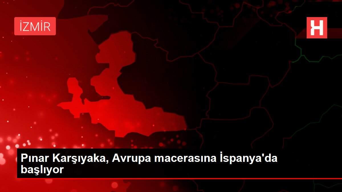 Pınar Karşıyaka, Avrupa macerasına İspanya'da başlıyor