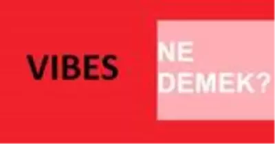 Vibes ne demek? Vibes ne anlama gelir? Vibes kelimesi ne anlama gelir? Vibes ne demek? Vibes ne anlama gelir? Vibes kelimesi ne anlama gelir?