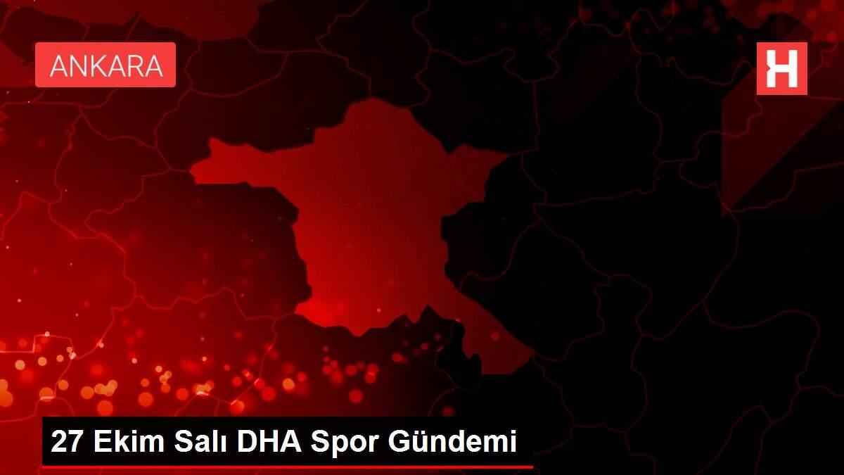 27 Ekim Salı DHA Spor Gündemi
