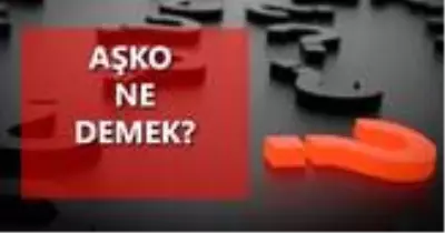 Aşko ne demek? AŞko ne anlama geliyor? Aşko anlamı nedir? Aşko ne demek? AŞko ne anlama geliyor? Aşko anlamı nedir?