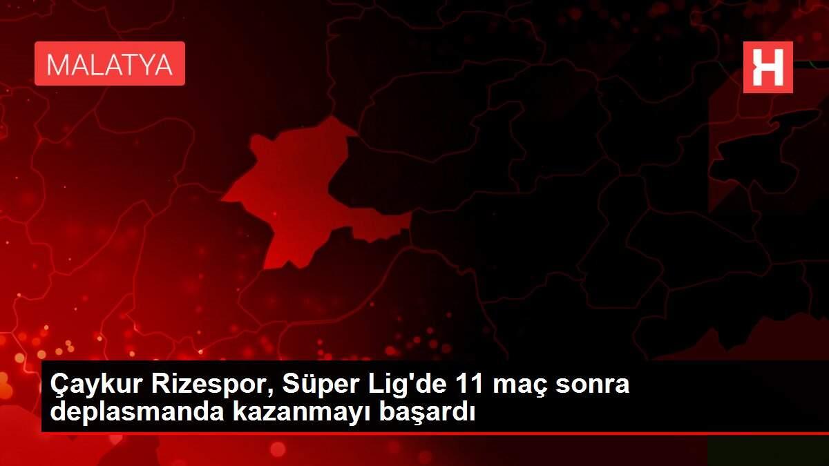 Çaykur Rizespor, Süper Lig'de 11 maç sonra deplasmanda kazanmayı başardı Çaykur Rizespor, Süper Lig'de 11 maç sonra deplasmanda kazanmayı başardı