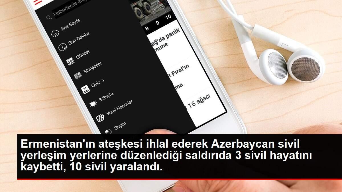 Ermenistan'ın ateşkesi ihlal ederek Azerbaycan sivil yerleşim yerlerine düzenlediği saldırıda 3 sivil hayatını kaybetti, 10 sivil yaralandı.