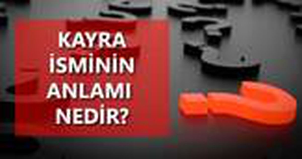 Kayra ne demek? Kayra kelimesi anlamı? Kayra kelimesi kökeni?