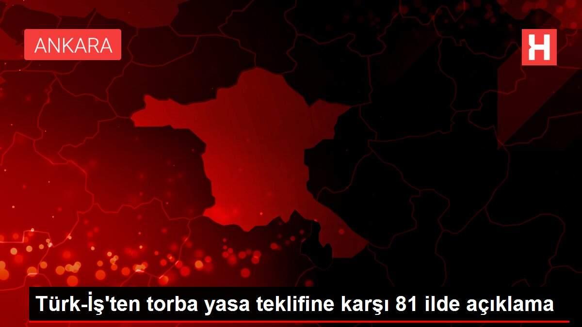 Türk-İş'ten torba yasa teklifine karşı 81 ilde açıklama Türk-İş'ten torba yasa teklifine karşı 81 ilde açıklama
