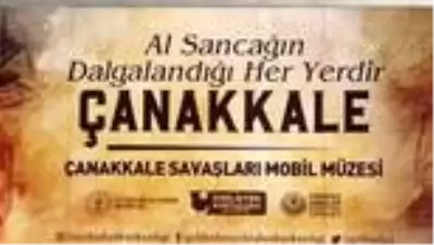 'Çanakkale Savaşları Mobil Müzesi' Midyat'ta 'Çanakkale Savaşları Mobil Müzesi' Midyat'ta