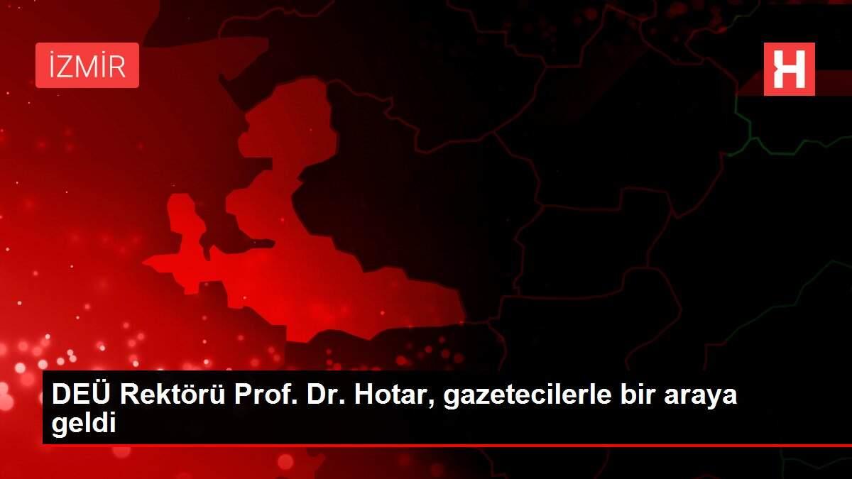 DEÜ Rektörü Prof. Dr. Hotar, gazetecilerle bir araya geldi DEÜ Rektörü Prof. Dr. Hotar, gazetecilerle bir araya geldi