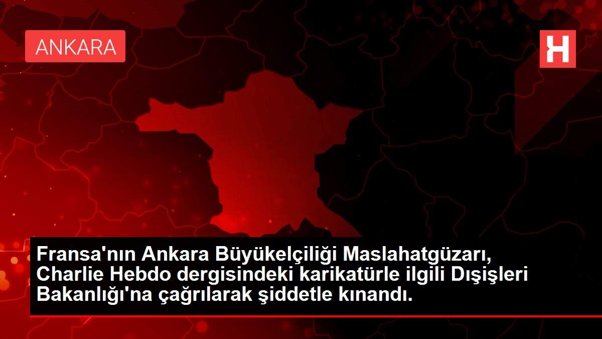 Fransa'nın Ankara Büyükelçiliği Maslahatgüzarı, Charlie Hebdo dergisindeki karikatürle ilgili Dışişleri Bakanlığı'na çağrılarak şiddetle kınandı.