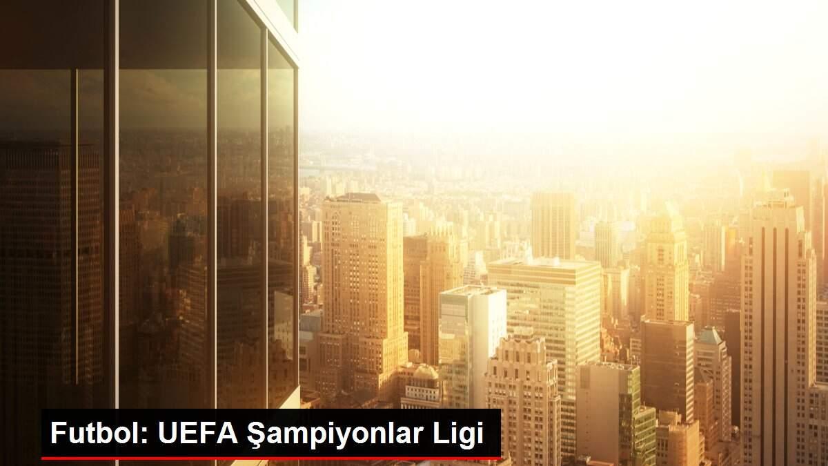 Futbol: UEFA Şampiyonlar Ligi