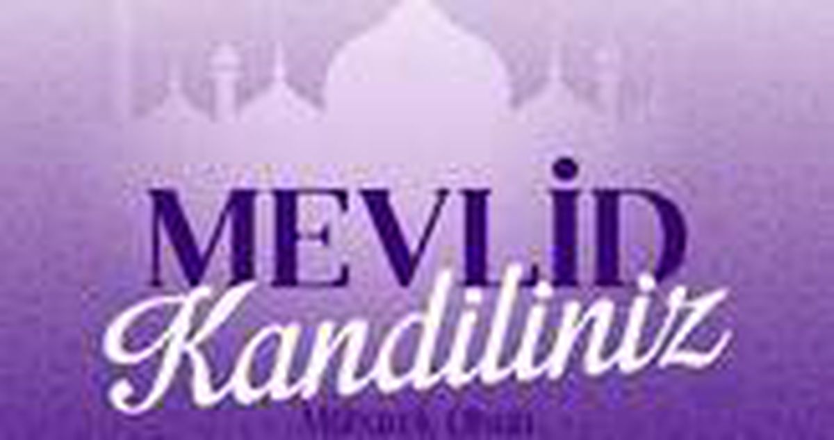 Mevlid Kandili duası nedir? Mevlid Kandili ibadetleri nelerdir? Mevlid Kandilinde neler yapılır, okunacak dualar, çekilecek tesbihler nelerdir?