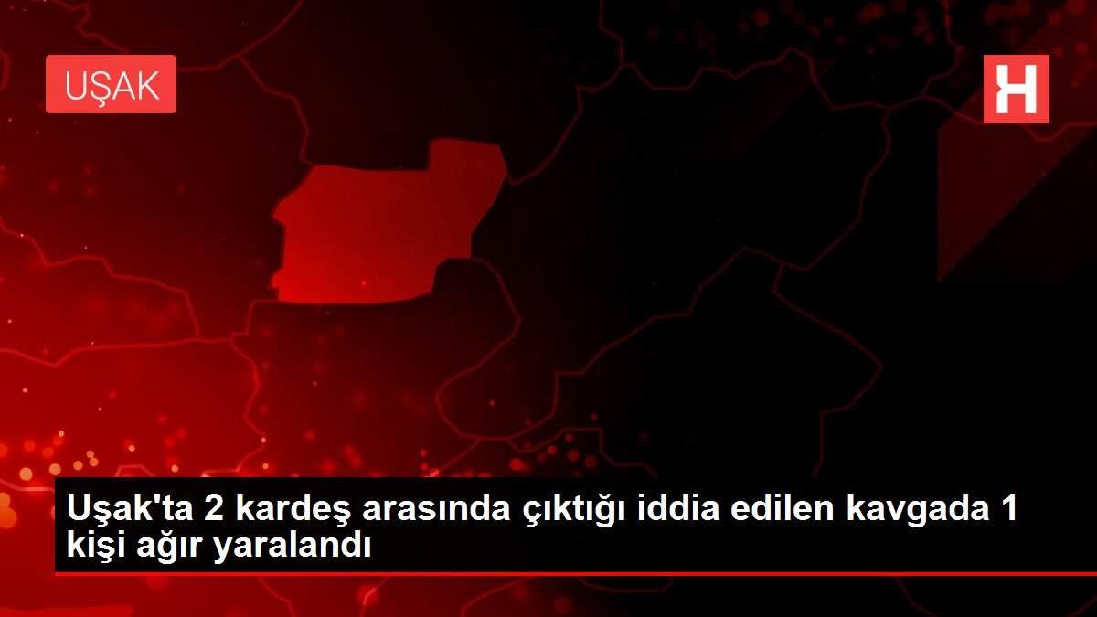 Uşak'ta 2 kardeş arasında çıktığı iddia edilen kavgada 1 kişi ağır yaralandı Uşak'ta 2 kardeş arasında çıktığı iddia edilen kavgada 1 kişi ağır yaralandı