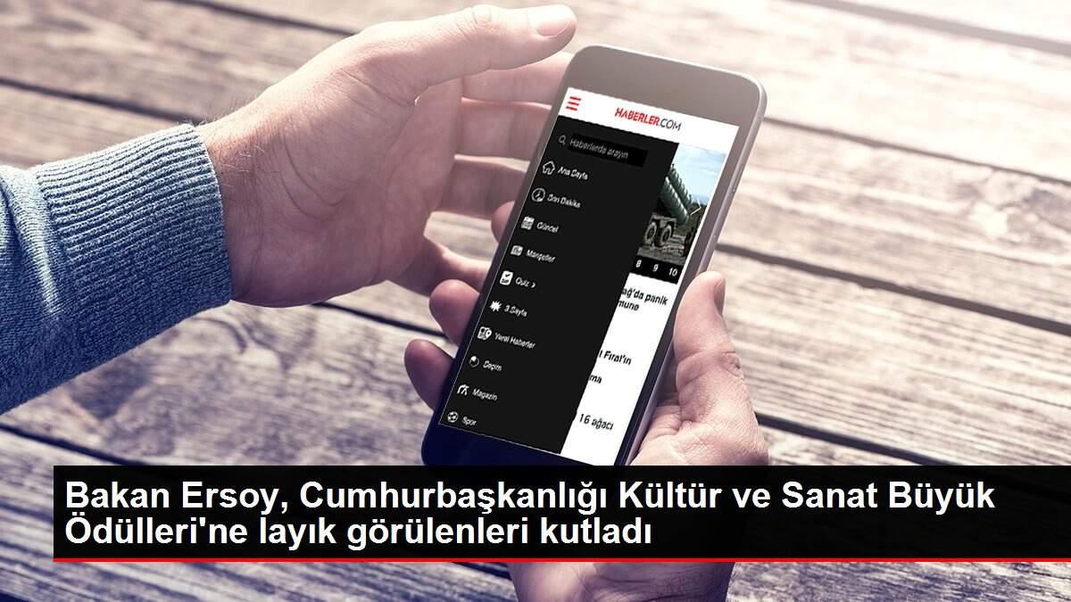 Bakan Ersoy, Cumhurbaşkanlığı Kültür ve Sanat Büyük Ödülleri'ne layık görülenleri kutladı Bakan Ersoy, Cumhurbaşkanlığı Kültür ve Sanat Büyük Ödülleri'ne layık görülenleri kutladı